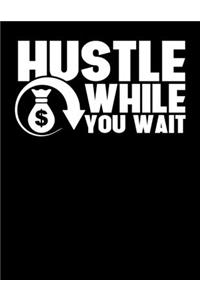 Hustle While You Wait
