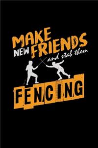Make new friends and stab them fencing