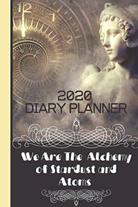 2020 Diary Planner (We Are The Alchemy of Stardust and Atoms)