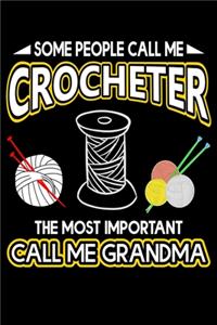 Some People Call Me Crocheter The Most Important Call Me Grandma