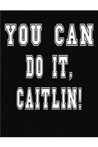 You Can Do It, Caitlin!