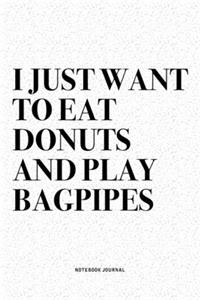 I Just Want To Eat Donuts And Play Bagpipes