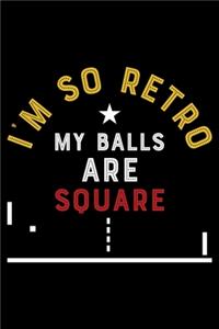 I'm So Retro My Balls Are Square