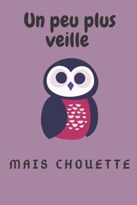 Un peu plus veille, mais chouette