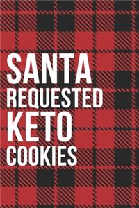 Santa Requested Keto Cookies Notebook Journal