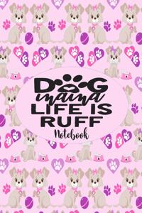Dog Mama Life Is Ruff - Notebook