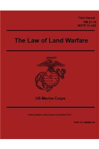 Field Manual FM 27-10 MCTP 11-10C The Law of Land Warfare December 2017