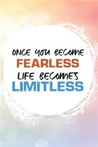 Once You Become Fearless Life Becomes Limitless: Motivational Bullet Journal - 120-Page 1/2 Inch Dot Grid Notebook - 6 X 9 Perfect Bound Paperback