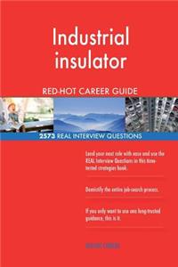 Industrial insulator RED-HOT Career Guide; 2573 REAL Interview Questions