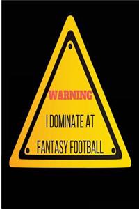 Warning I Dominate At Fantasy Football