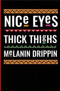 Nice Eyes Thick Thighs Melanin Drippin