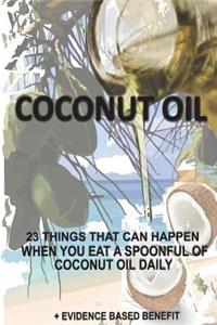 Coconut Oil: 23 Things That Can Happen When You Eat a Spoonful of Coconut Oil Daily