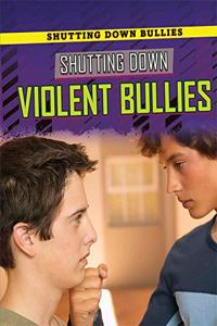 Shutting Down Violent Bullies