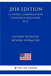 Customer Proprietary Network Information (US Federal Communications Commission Regulation) (FCC) (2018 Edition)