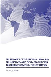 The Relevance of the European Union and the North Atlantic Treaty Organization for the United States in the 21st Century