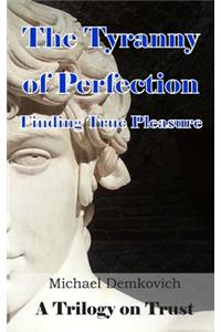 Tyranny of Perfection: Finding True Pleasure