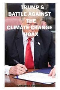Trump's Battle Against The Climate Change Hoax