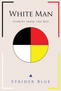White Man: Stories From The Rez