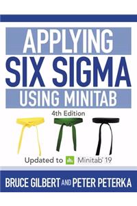Applying Six Sigma Using Minitab: 4th Edition Updated to Minitab 19