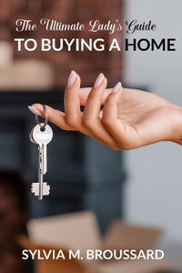 Ultimate Lady's Guide to Buying a Home