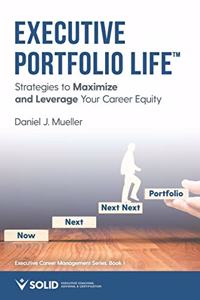 Executive Portfolio Life: Strategies to Maximize and Leverage Your Career Equity