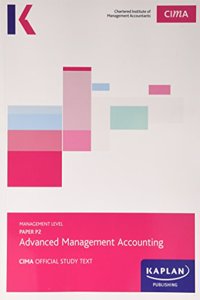 CIMA P2 Advanced Management Accounting - Study Text