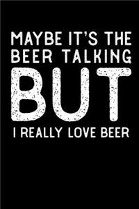 Maybe It's the Beer Talking But I Really Love Beer