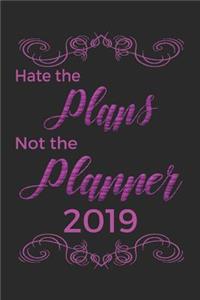 Hate the Plans Not the Planner 2019: Weekly Planner with Pink Cover