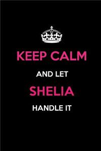 Keep Calm and Let Shelia Handle It