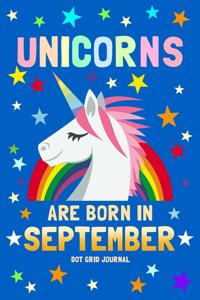 Unicorns Are Born in September Dot Grid Journal