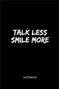 Talk Less Smile More Notebook: Blank Lined Journal 6x9 - Theater Musical Broadway Thespian Actor Gift