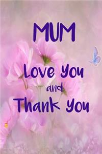 Mum - Love You and Thank You