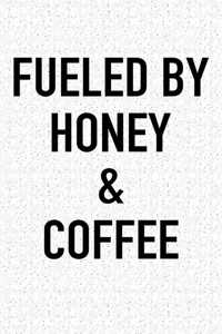 Fueled by Honey and Coffee