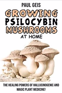Growing Psilocybin Mushrooms at Home