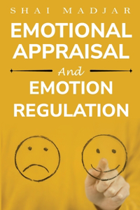 Emotional Appraisal and Emotion Regulation