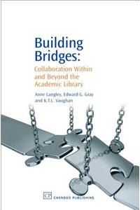 Building Bridges: Collaboration Within and Beyond the Academic Library