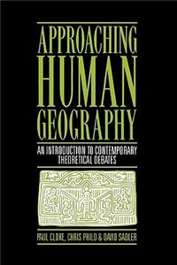 Approaching Human Geography: An Introduction to Contemporary Theoretical Debates