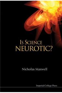 Is Science Neurotic?