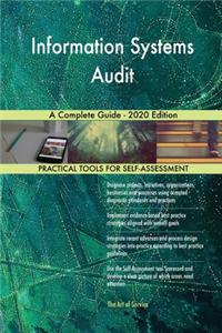 Information Systems Audit A Complete Guide - 2020 Edition
