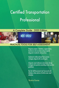 Certified Transportation Professional A Complete Guide - 2020 Edition