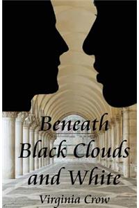 Beneath Black Clouds and White