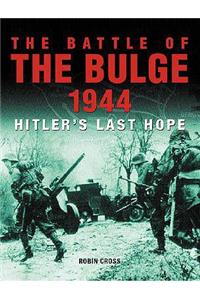 Battle of the Bulge 1944: Hitler's Last Hope