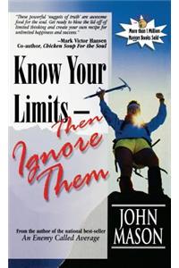 Know Your Limits - Then Ignore Them
