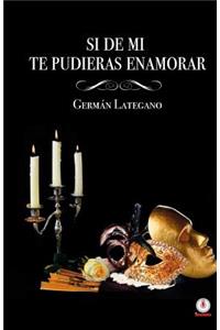 Si de mi... te pudieras enamorar