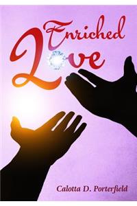 Enriched Love