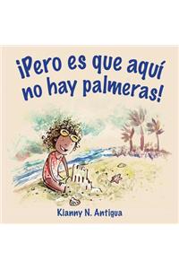 ¡Pero es que aquí no hay palmeras!