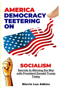 America, Democracy Teetering on Socialism