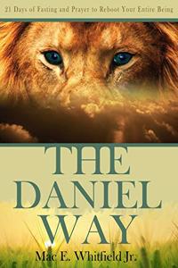 Daniel Way: 21 Days of Fasting and Prayer to Reboot Your Entire Being