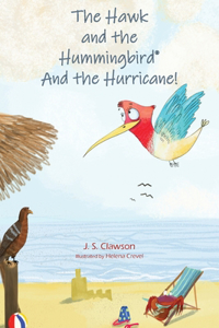 Hawk and the Hummingbird and the Hurricane!