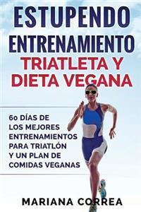 ESTUPENDO ENTRENAMIENTO TRIATLETA y DIETA VEGANA